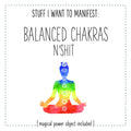 Stuff I Want To Manifest : Balanced Chakras n'Shit