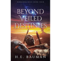 Beyond Veiled Destinies