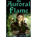 An Auroral Flame: Book One of the Aurora Chronicles