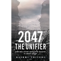 2047 The Unifier: Sometimes History Needs to be Revisited to Create History