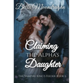 Claiming the Alpha's Daughter: The Vampire King's Feeder Book 1