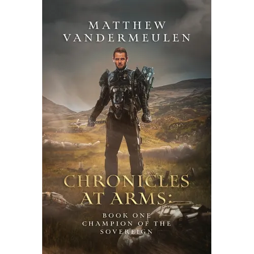 Chronicles at Arms: Book One: Champion of the Sovereign