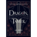 Dragon Tamer: Book One of The Legends of Arvia