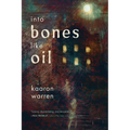 Into Bones Like Oil