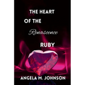 The Heart of the Renascence Ruby
