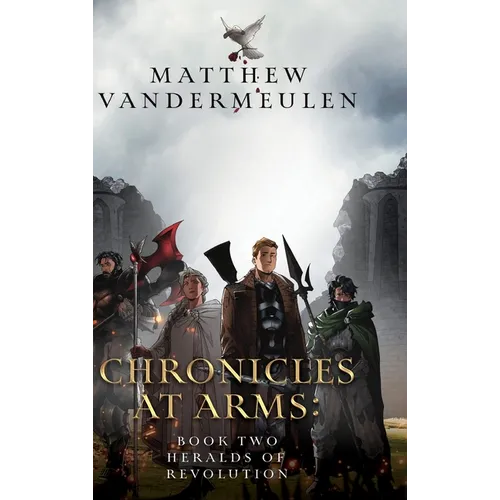 Chronicles at Arms: Book 2 - Heralds of Revolution