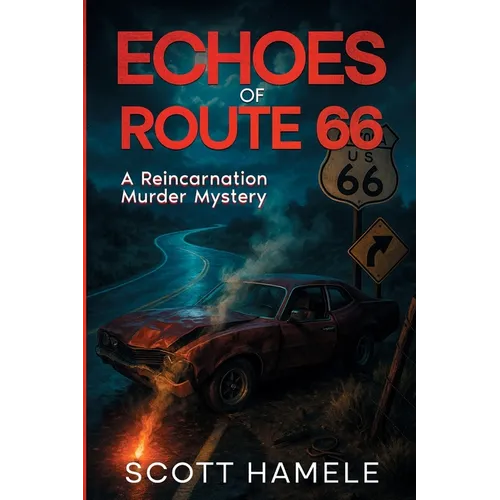 Echoes of Route 66: A Reincarnation Murder Mystery
