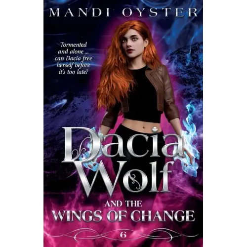 Dacia Wolf & the Wings of Change: A magical, dark paranormal fantasy novel