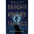 Bright Ruined Things