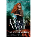 Dacia Wolf & the Darkness Within: A dark and magical paranormal fantasy novel