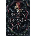 Because the Beasts Came: A Dark Romantic Fantasy