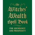 The Witches' Wealth Spell Book: For Abundance and Prosperity