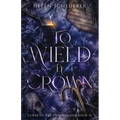 To Wield a Crown