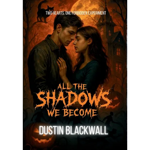 All The Shadows We Become