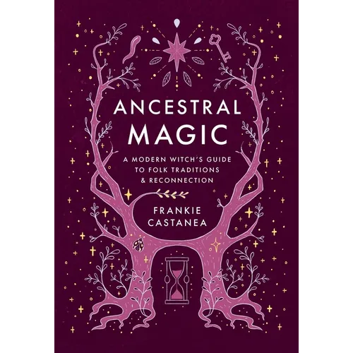 Ancestral Magic: A Modern Witch's Guide to Folk Traditions & Reconnection
