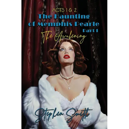 The Awakening: The Haunting of Memphis Pearle Part I: Acts I & II