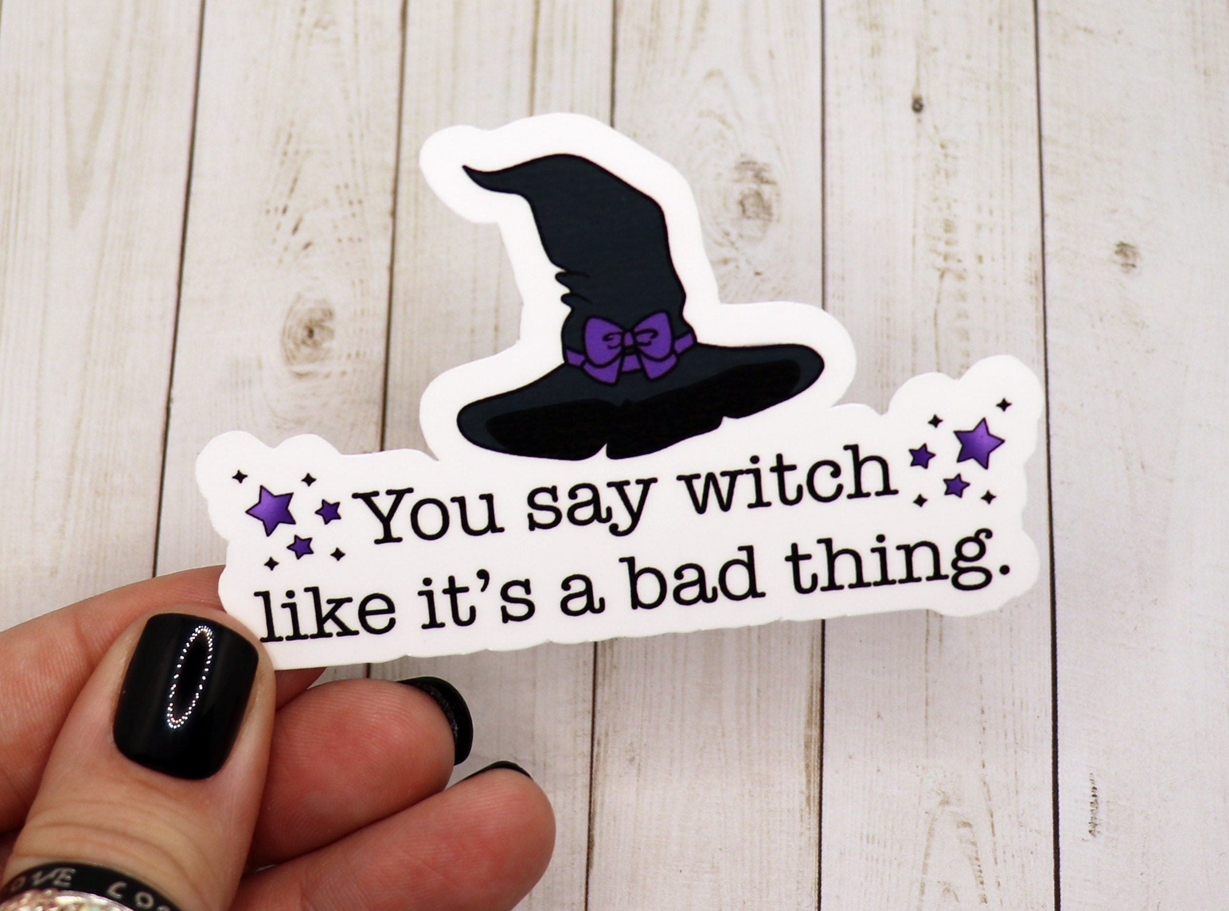 You Say Witch Like It's a Bad Thing Quote Vinyl Sticker