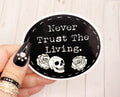 Never Trust the Living Vinyl Sticker