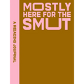 A Reading Journal: Mostly Here for the Smut: Romantasy Reading Journal, Book Review Log, Track Your Reading Progress, A5 Reading Log Notebook