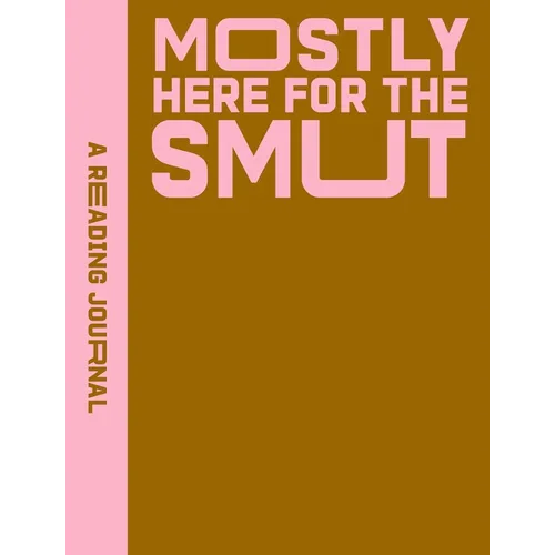 A Reading Journal: Mostly Here for the Smut: Romantasy Reading Journal, Book Review Log, Track Your Reading Progress, A5 Reading Log Notebook