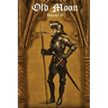 Old Moon Quarterly: Issue 5, Summer 2023: A Magazine of Dark Fantasy and Sword and Sorcery