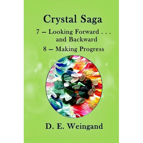 7 - Looking Forward . . . and Backward and 8 - Making Progress