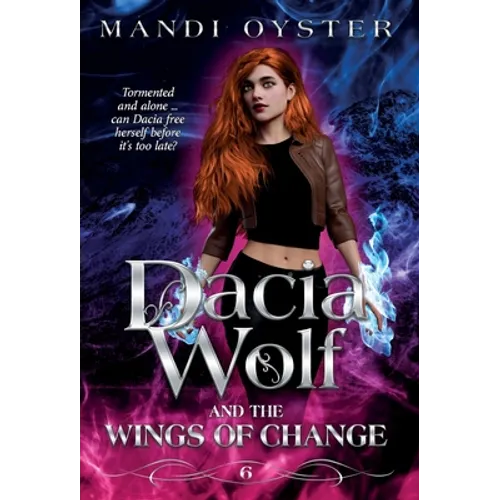 Dacia Wolf & the Wings of Change: A magical, dark paranormal fantasy novel
