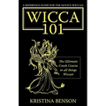 A Reference Guide for the Novice Wiccan: The Ultimate Crash Course in All Things Wiccan - Wicca 101
