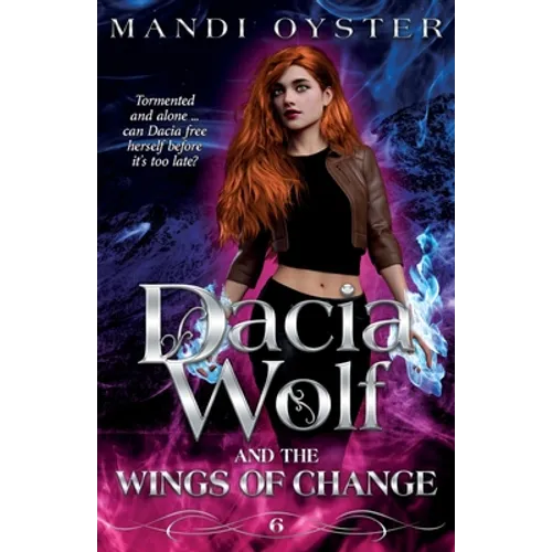 Dacia Wolf & the Wings of Change: A magical, dark paranormal fantasy novel