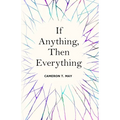 If Anything, Then Everything