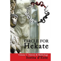 Circle for Hekate - Volume I: History & Mythology