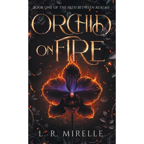 Orchid on Fire: Book One of the Path Between Realms