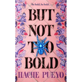 But Not Too Bold