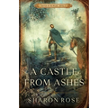 A Castle from Ashes: Castle in the Wilde - Novel 3