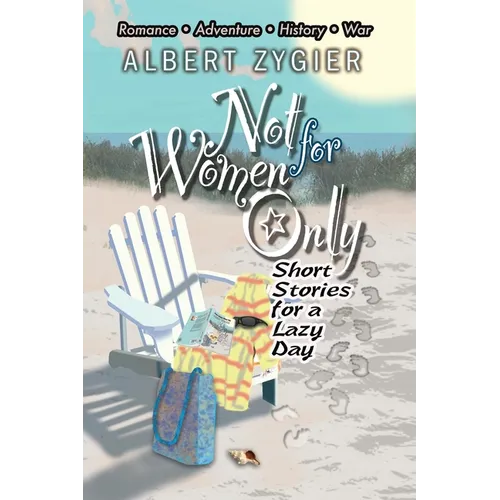 Not For Women Only: Short Stories for a Lazy Day